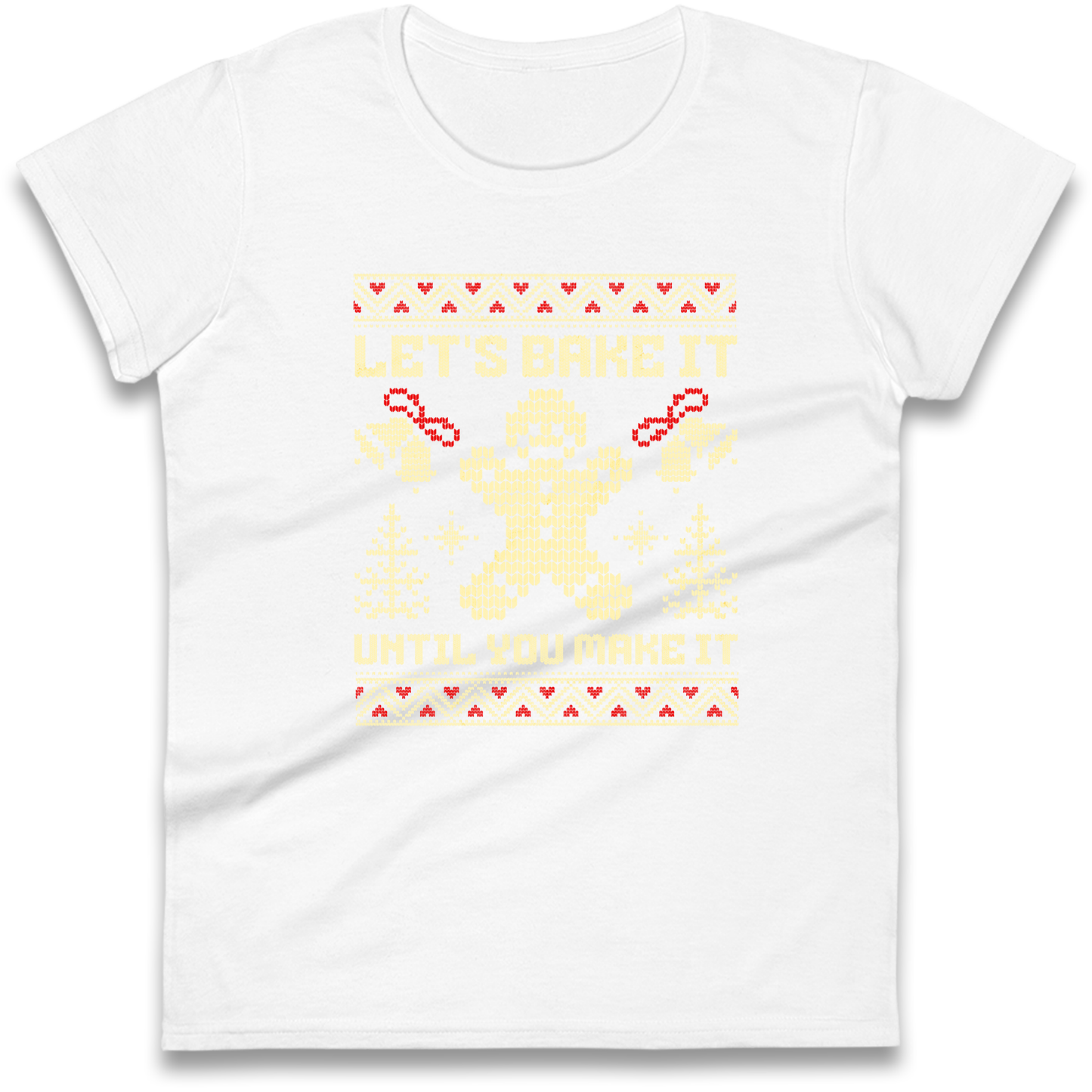 Lets Bake It Until You Make it Christmas Ladies Shirt