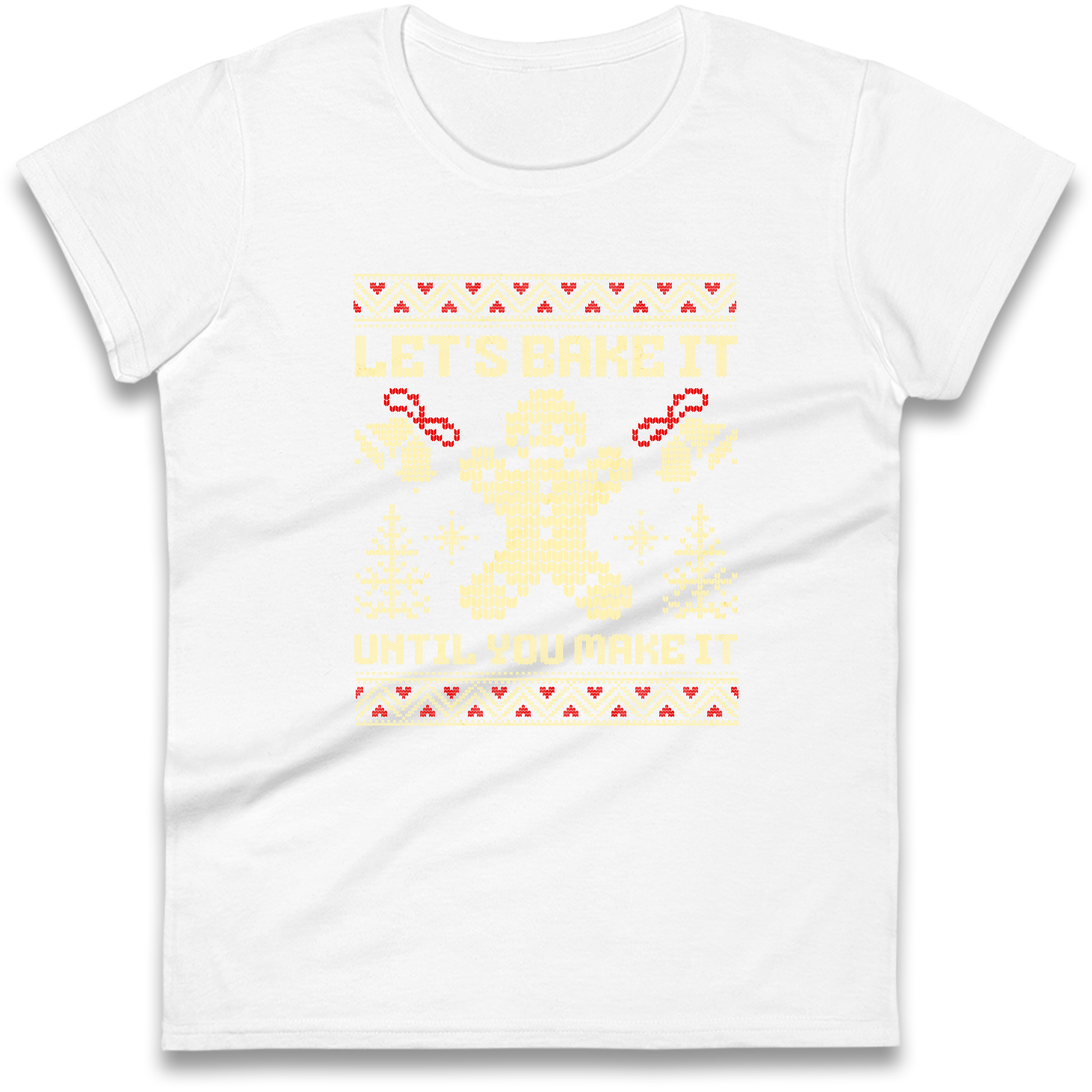Lets Bake It Until You Make it Christmas Ladies Shirt
