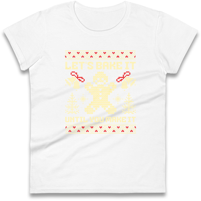 Lets Bake It Until You Make it Christmas Ladies Shirt