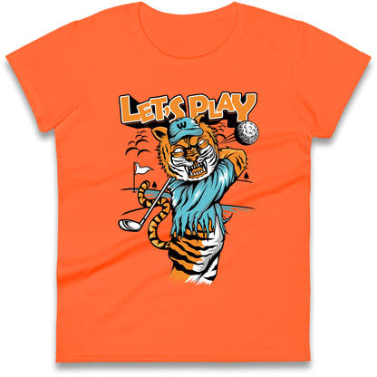 Lets Play Golf Tiger Ladies Shirt