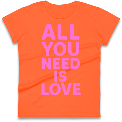 All You Need is Love Ladies Shirt