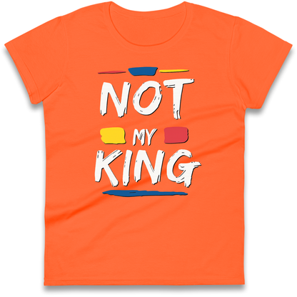 Not My King Slogan Ladies Shirt