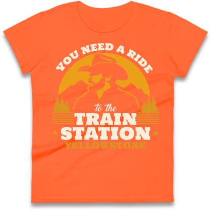 You Need A Ride To The Train Station Ladies Shirt