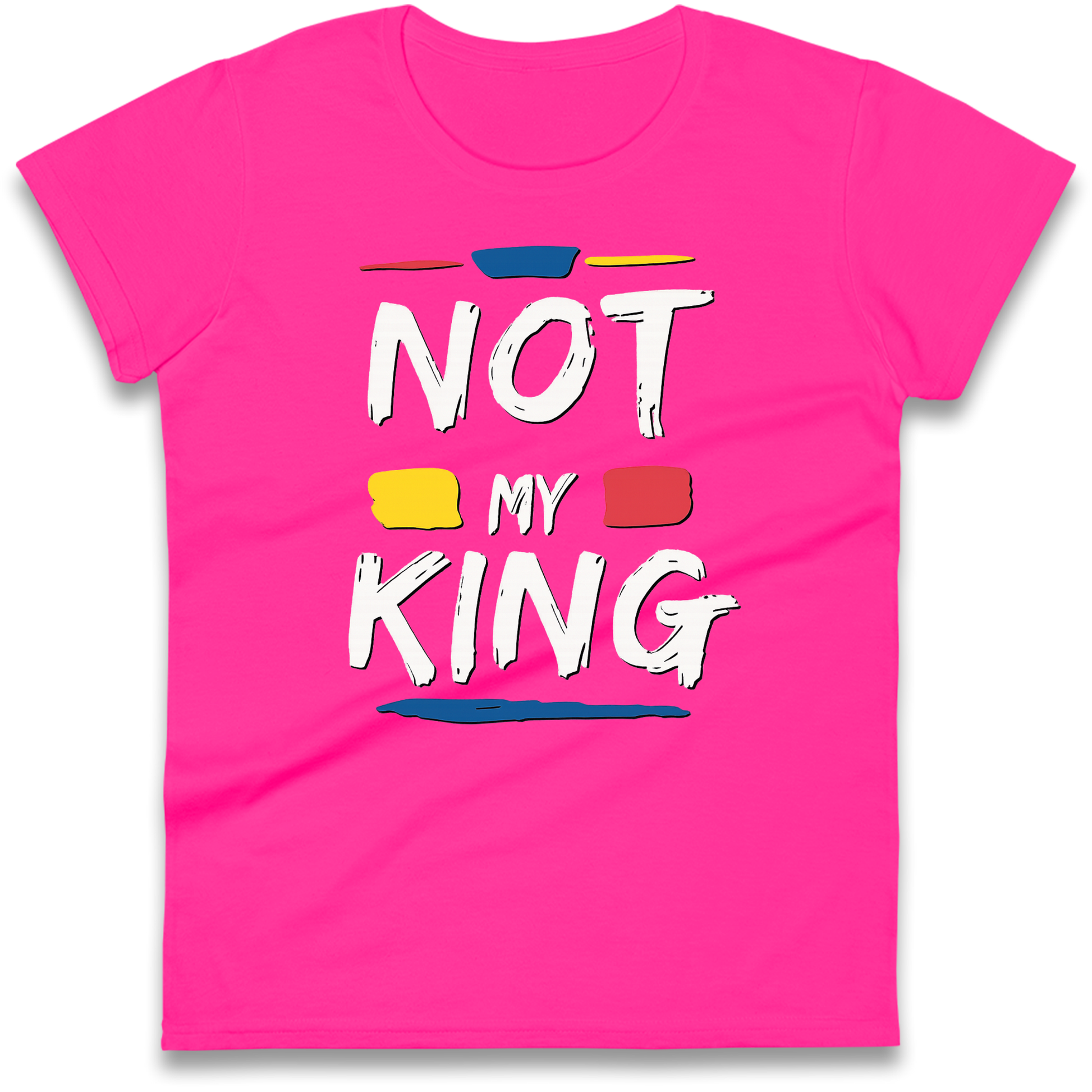Not My King Slogan Ladies Shirt