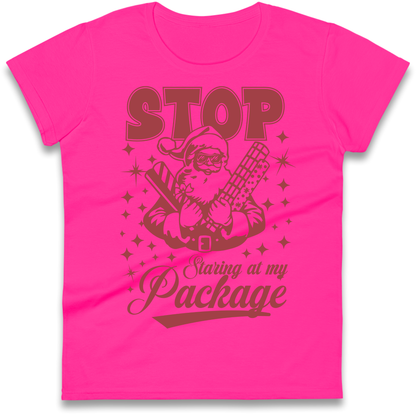 Stop Staring at My Package Christmas Ladies Shirt