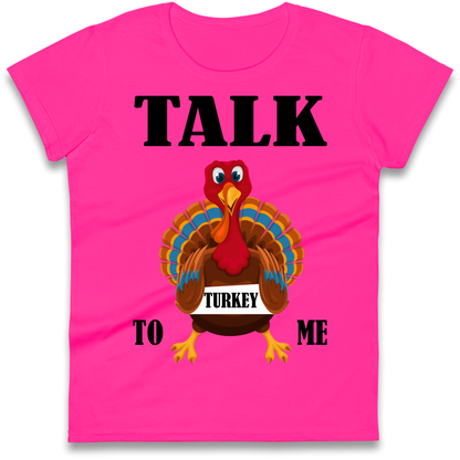 Talk Turkey To Me Christmas Ladies Shirt