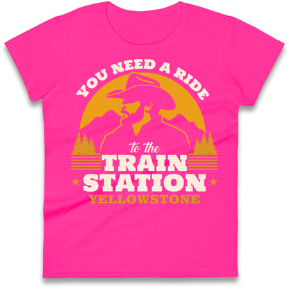You Need A Ride To The Train Station Ladies Shirt