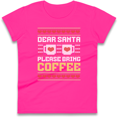 Dear Santa Please Bring Coffee Ladies Shirt