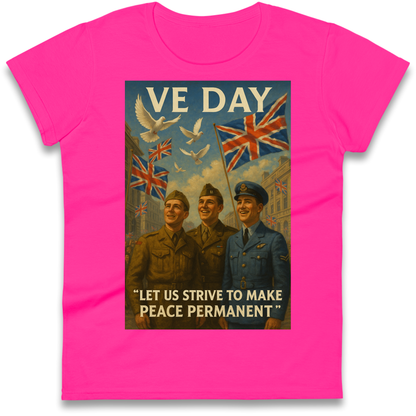 VE Day Let Us Strive to Make Peace Permanent Ladies Shirt