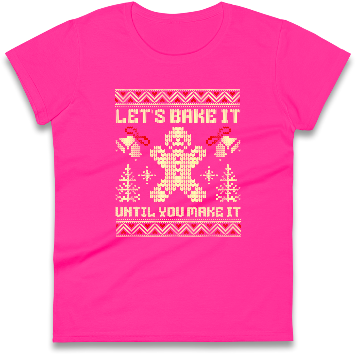 Lets Bake It Until You Make it Christmas Ladies Shirt