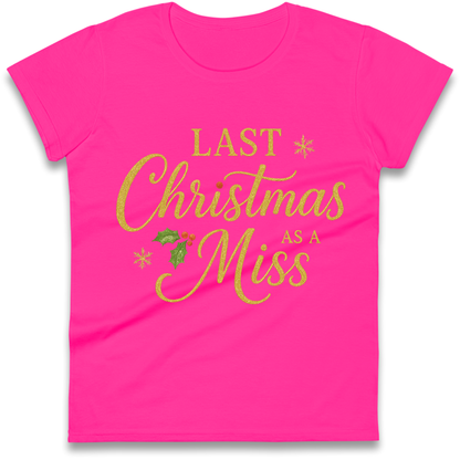 Last Christmas as a Miss Ladies Shirt