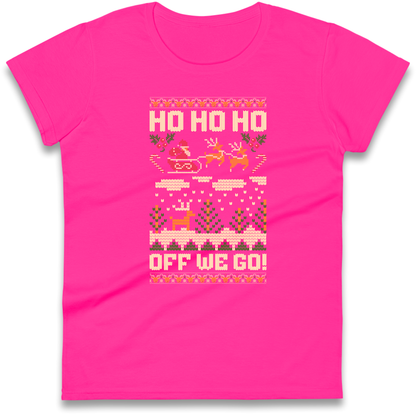 Have Yourself a HO HO HO Off we Go Christmas Ladies Shirt
