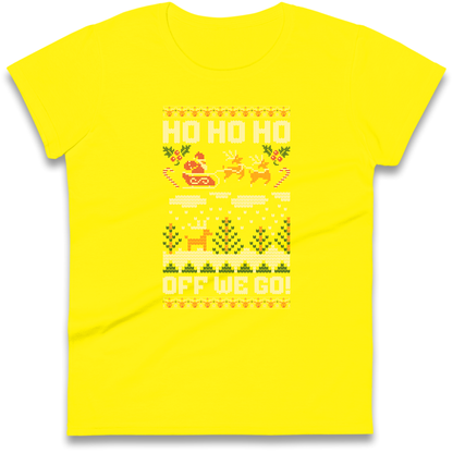 Have Yourself a HO HO HO Off we Go Christmas Ladies Shirt