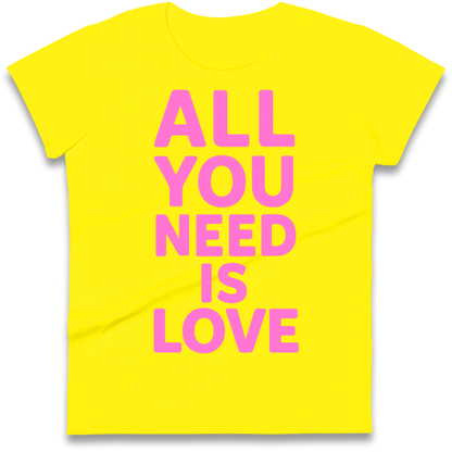 All You Need is Love Ladies Shirt