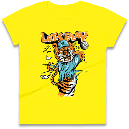 Lets Play Golf Tiger Ladies Shirt