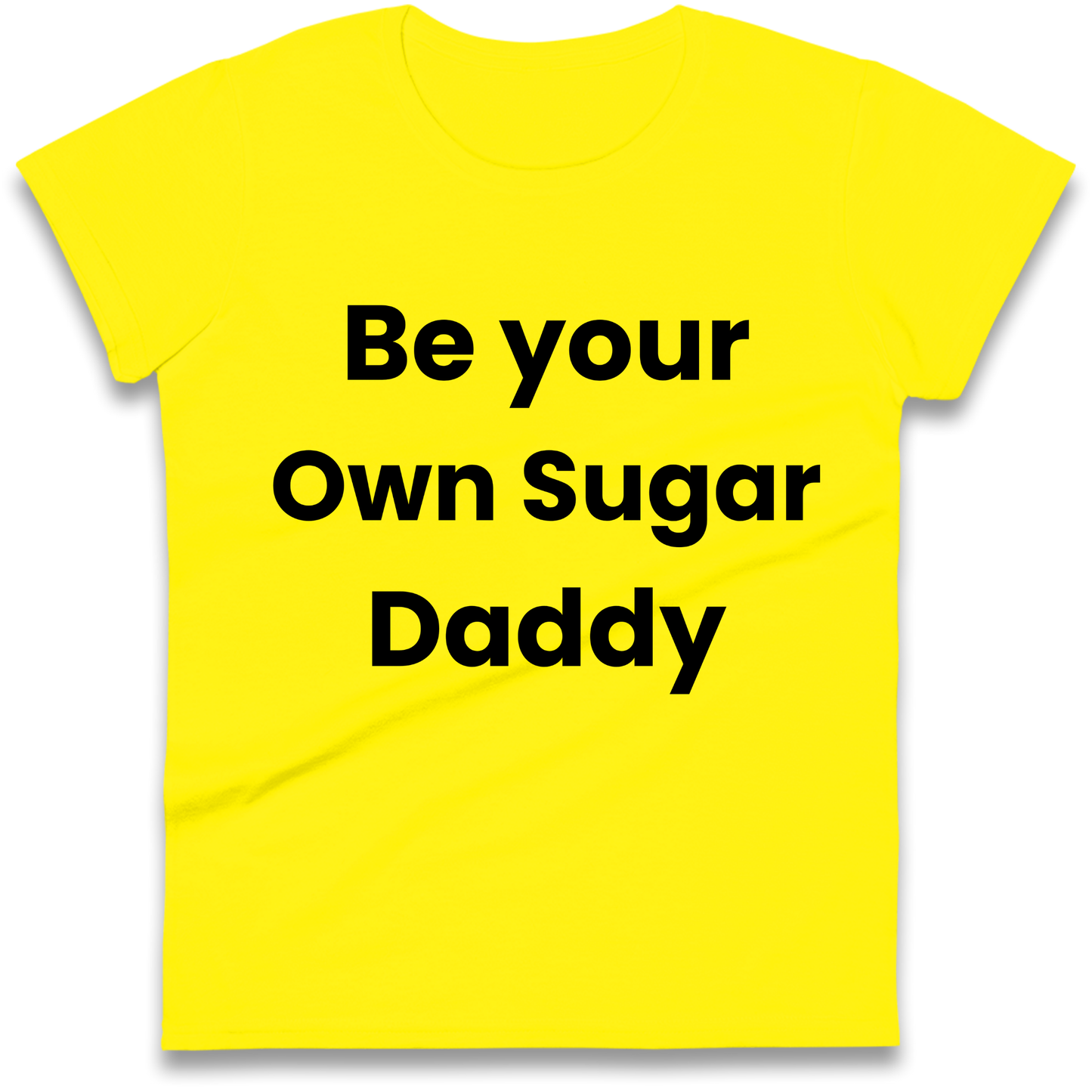 Be Your Own Sugar Daddy Ladies Shirt
