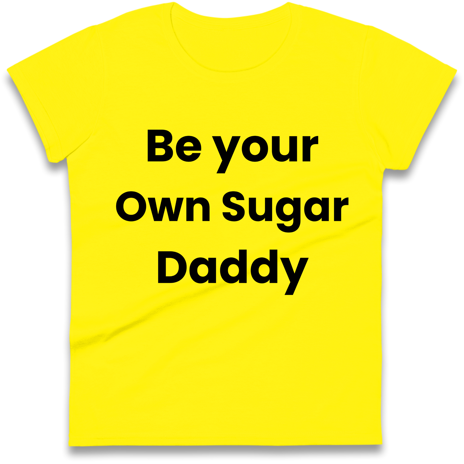 Be Your Own Sugar Daddy Ladies Shirt