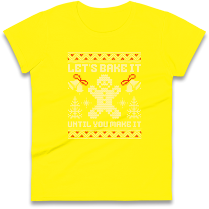 Lets Bake It Until You Make it Christmas Ladies Shirt
