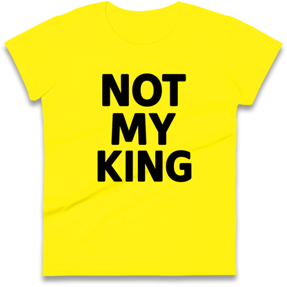 Not My King Ladies Shirt