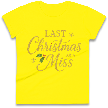 Last Christmas as a Miss Ladies Shirt