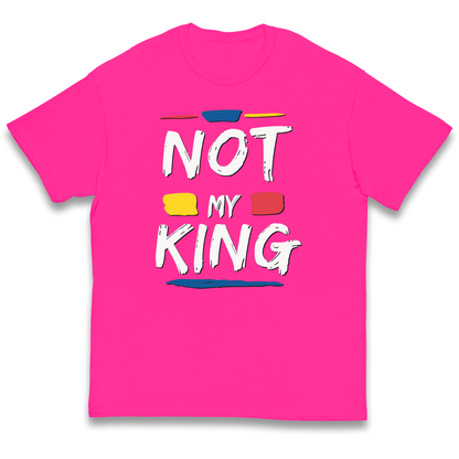 Not My King Slogan kids t shirt
