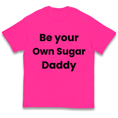 Be Your Own Sugar Daddy kids t shirt