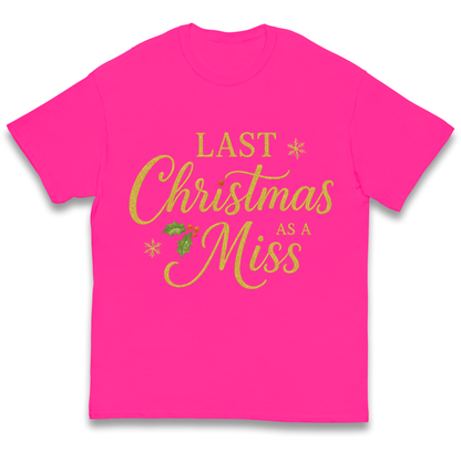 Last Christmas as a Miss kids t shirt
