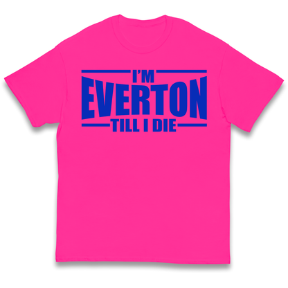 I'm Everton Till I Die kids t shirt