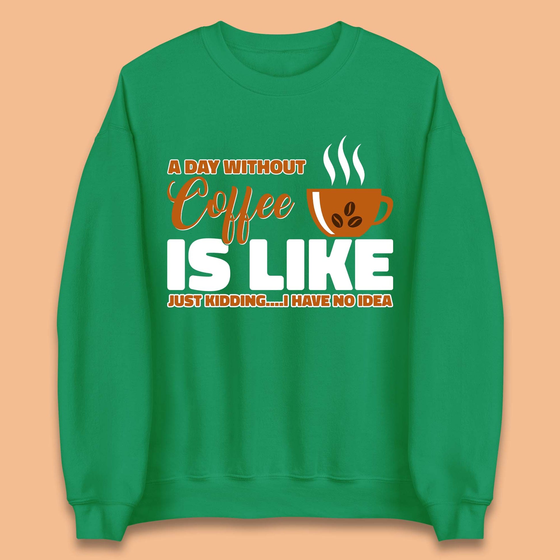 Day Without Coffee Unisex Sweatshirt