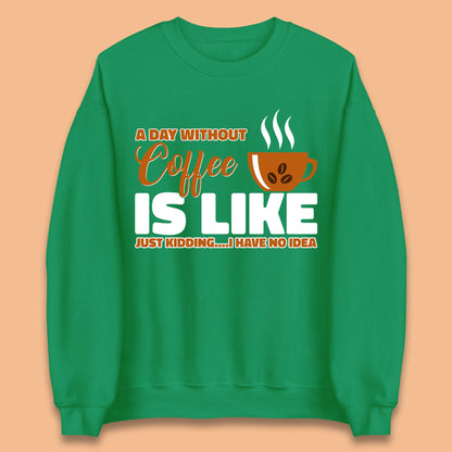 Day Without Coffee Unisex Sweatshirt