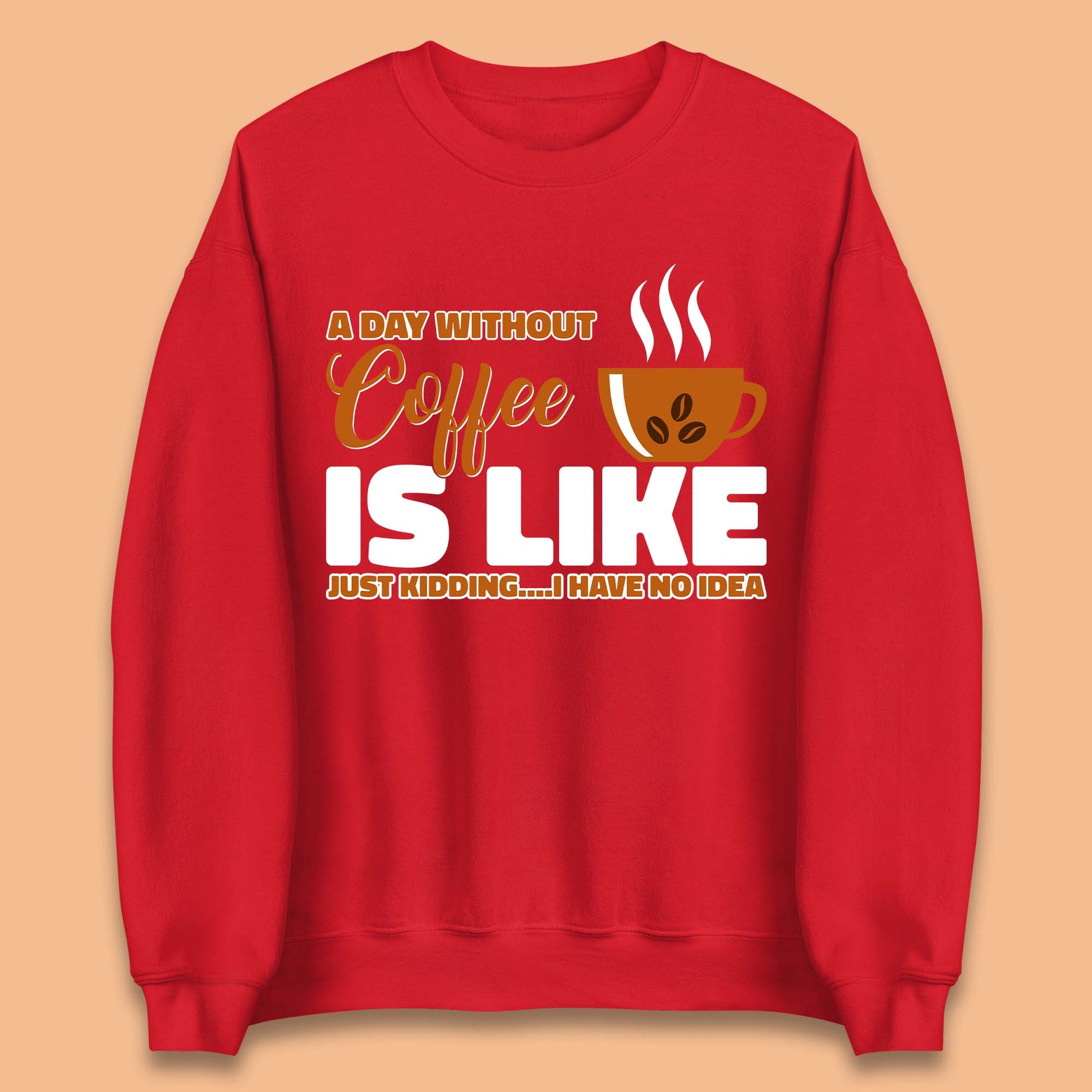 Day Without Coffee Unisex Sweatshirt