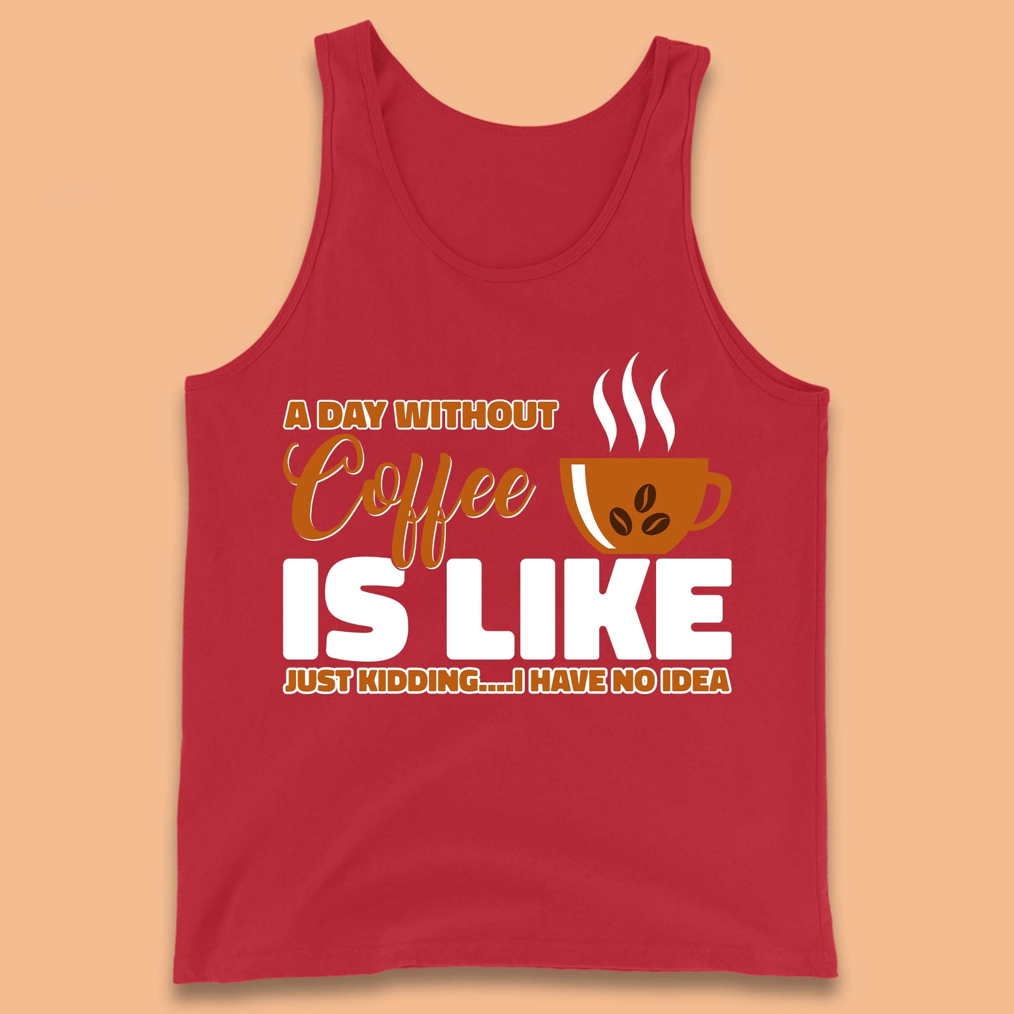 Day Without Coffee Tank Top