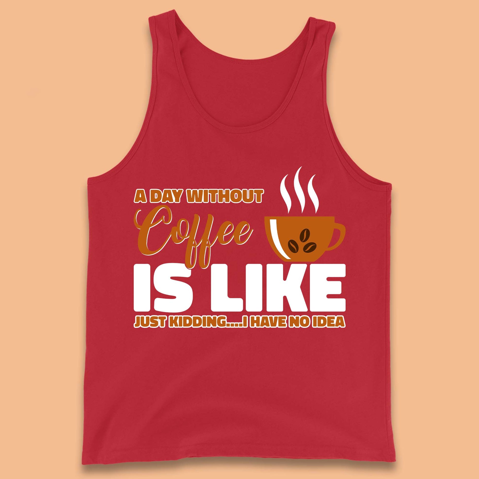 Day Without Coffee Tank Top