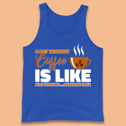 Day Without Coffee Tank Top