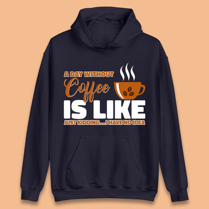 Day Without Coffee Unisex Hoodie