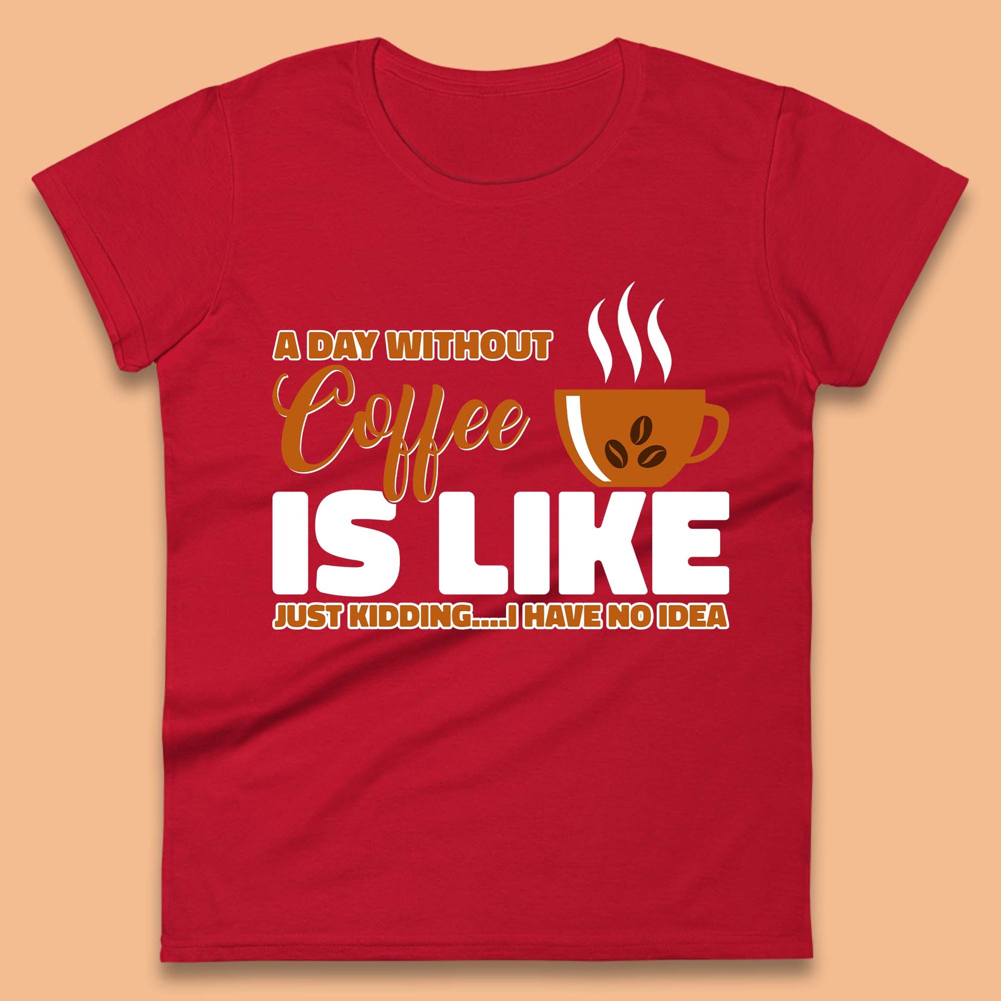 Day Without Coffee Women's T-Shirt