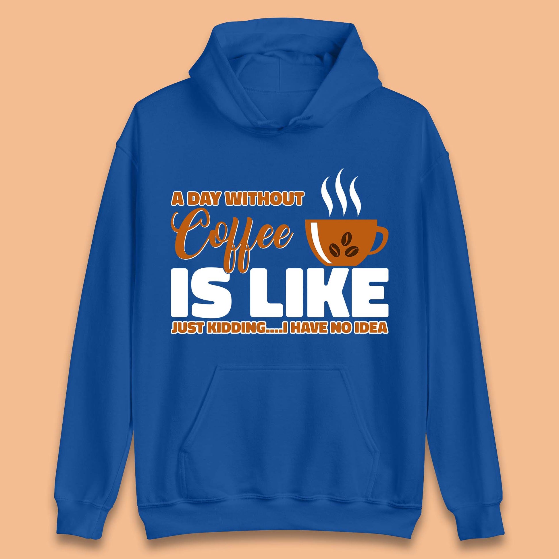 Day Without Coffee Unisex Hoodie