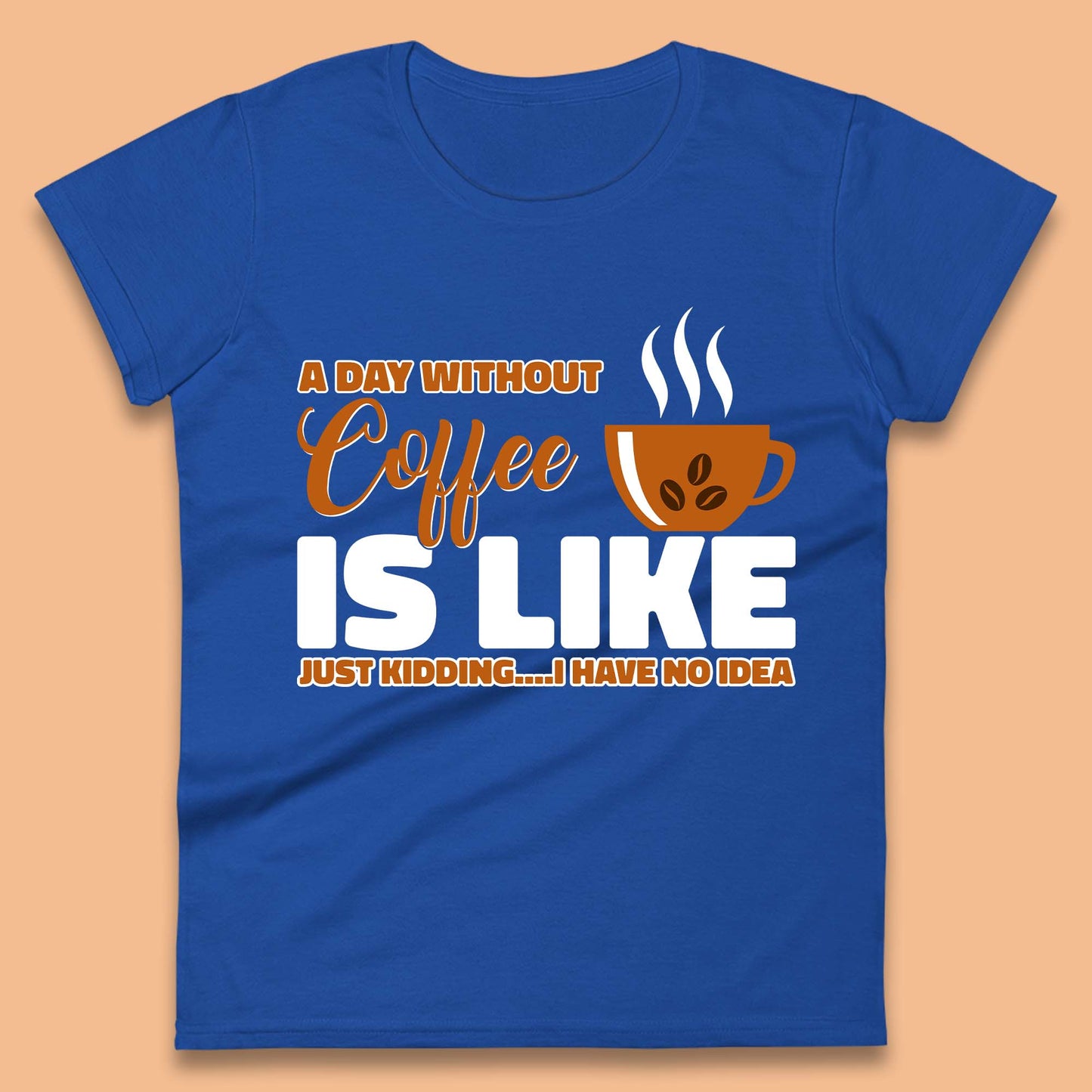 Day Without Coffee Women's T-Shirt