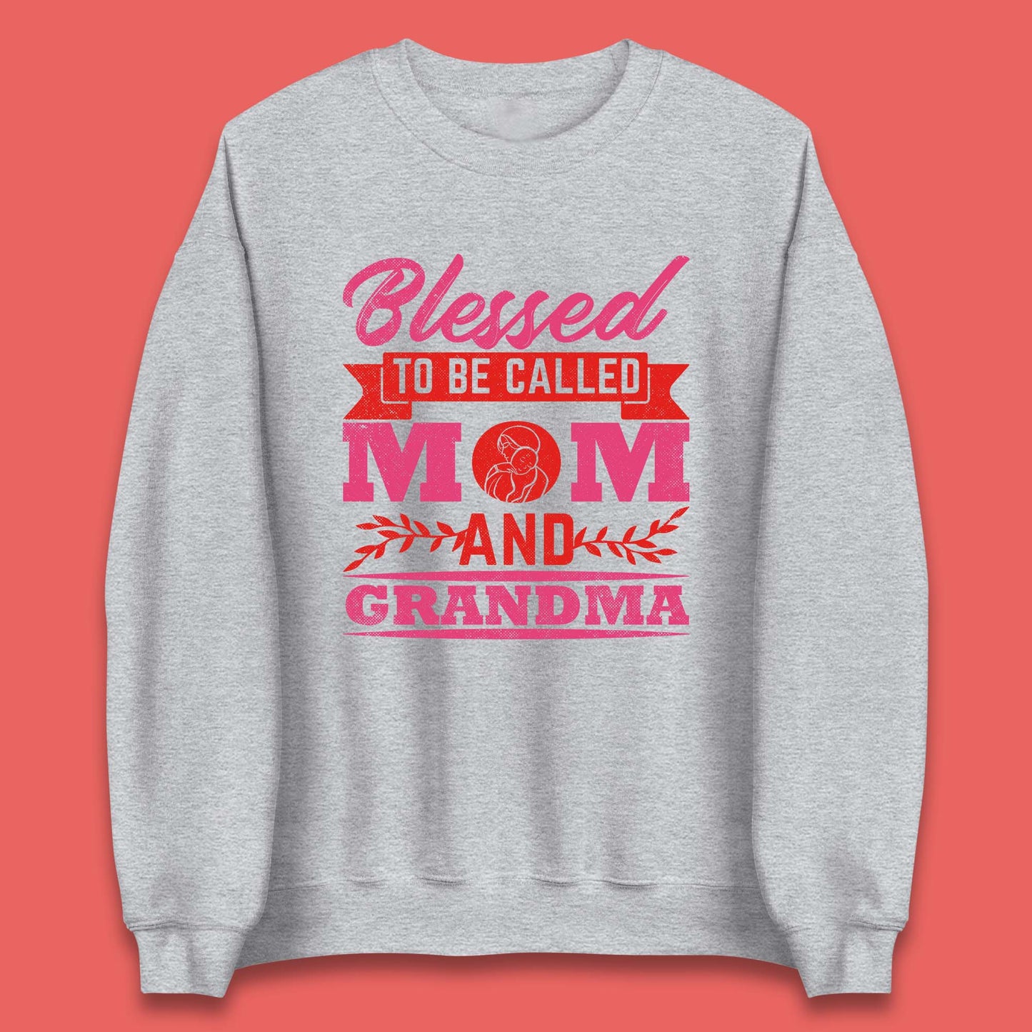 Blessed To Be Called Mom And Grandma Unisex Sweatshirt