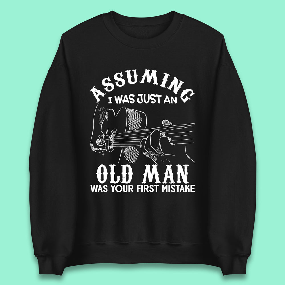 Guitar Assuming I'm Just Old Man Unisex Sweatshirt