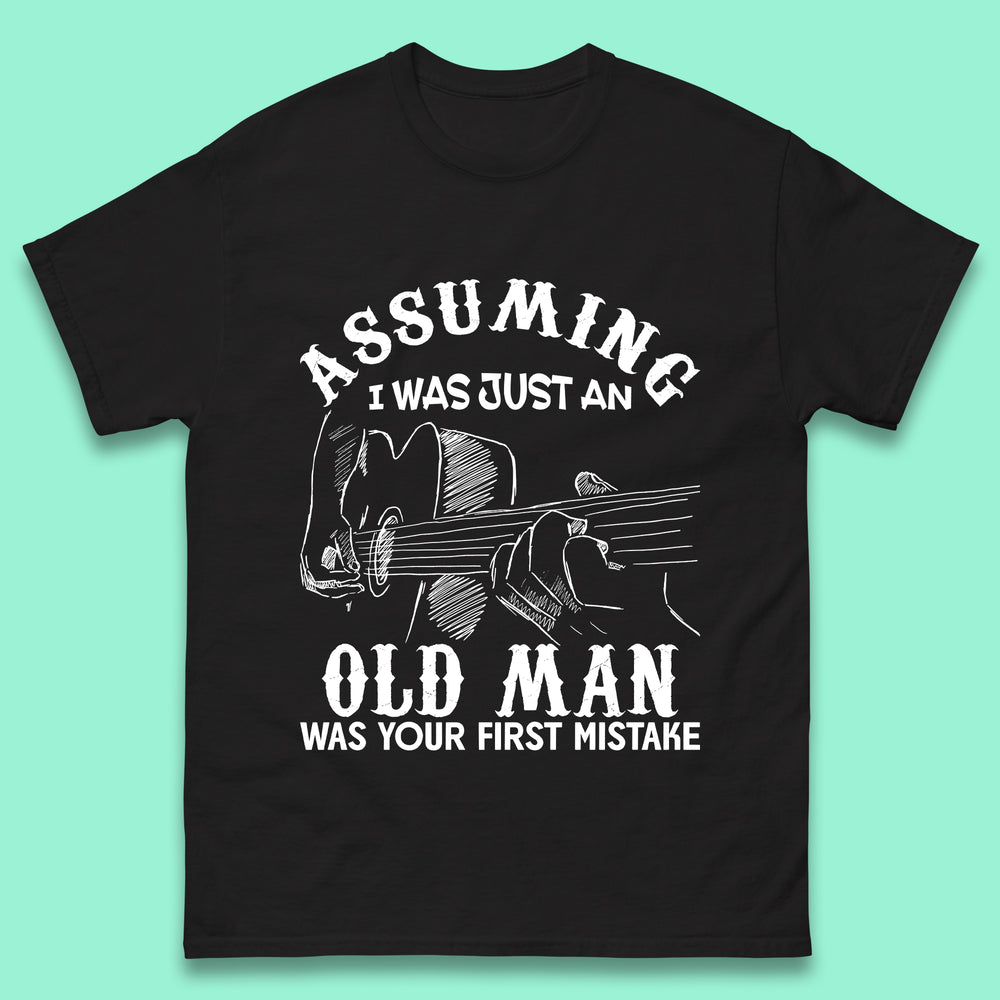 Guitar Assuming I'm Just Old Man T-Shirt