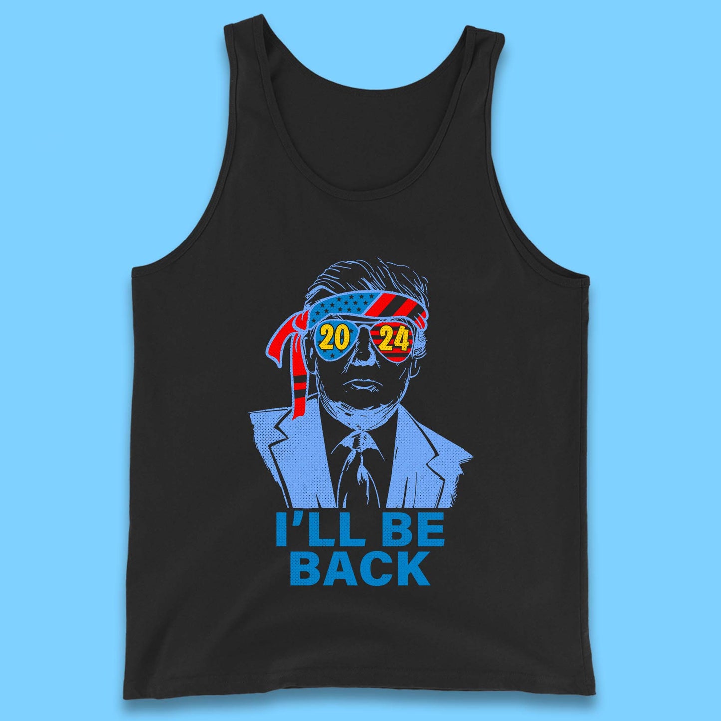 Trump 2024 I'll Be Back Donald Trump The Return Election 2024 Take America Back Tank Top
