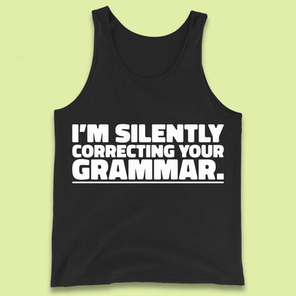 I'm Silently Correcting Your Grammar Sarcastic Slogan English Teacher Funny Grammar Tank Top
