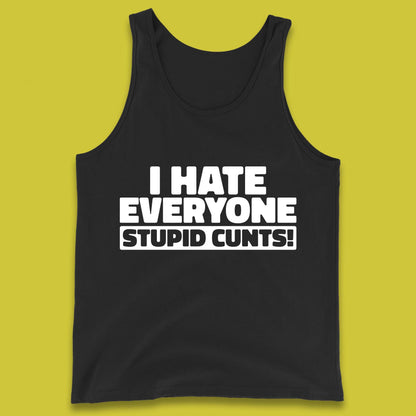 I Hate Everyone Stupid Cunts Introvert Antisocial Sarcastic Funny Tank Top