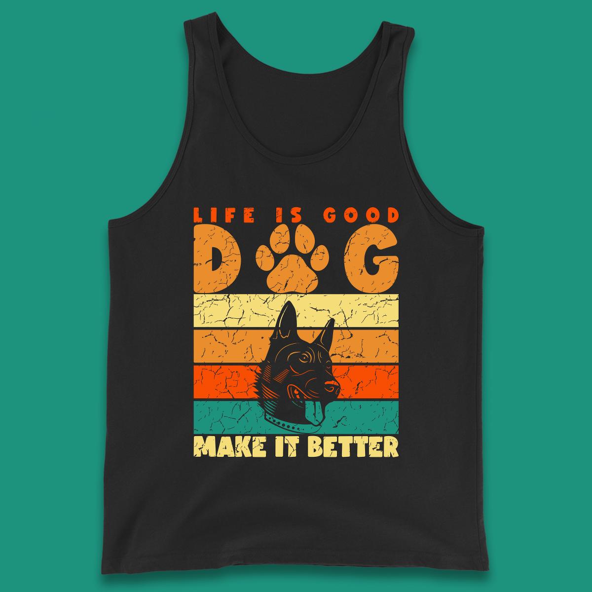 Life Is Good Dog Make It Better Vintage Retro Dog Lover Dog Owner Life Dog Quote Tank Top