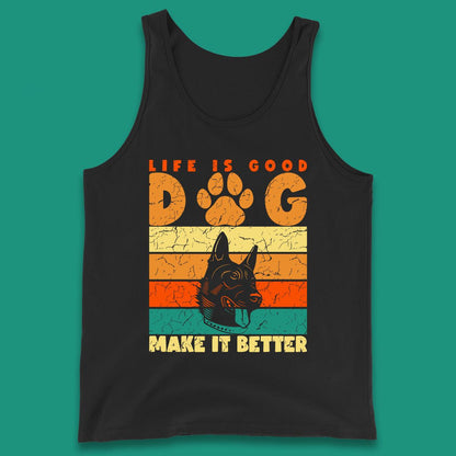 Life Is Good Dog Make It Better Vintage Retro Dog Lover Dog Owner Life Dog Quote Tank Top