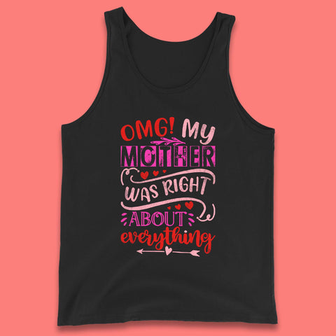 My Mother Was Right Tank Top