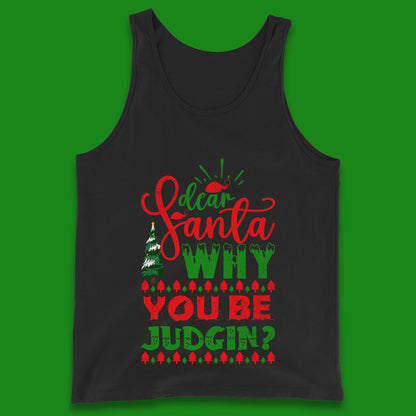 dear santa why you be judgin christmas tank top