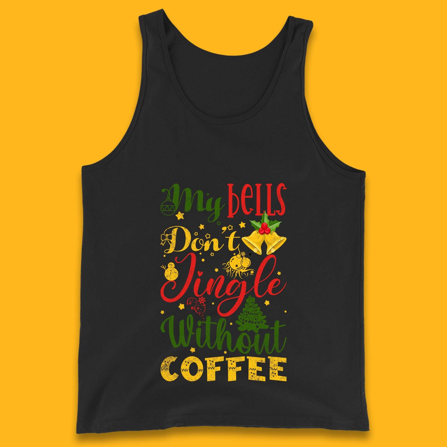 my bells don't jingle without coffee tank top