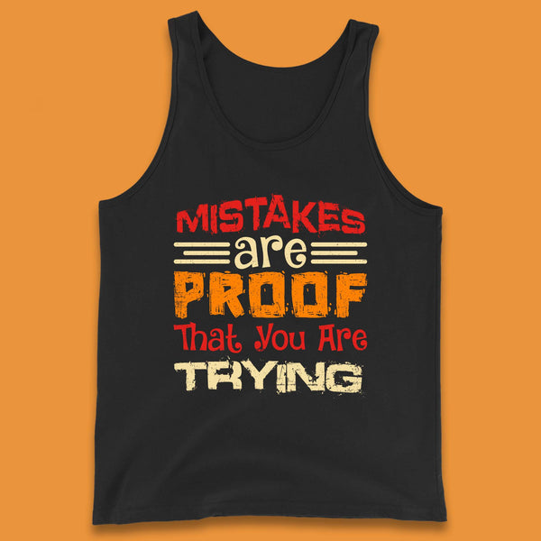 Mistakes Are Proof That You Are Trying Tank Top